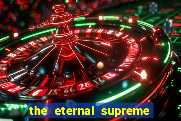 the eternal supreme pt br